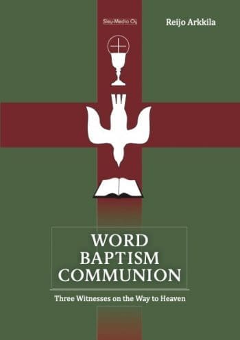 Word - Baptism - Communion – Three Witnesses on the Way to Heaven