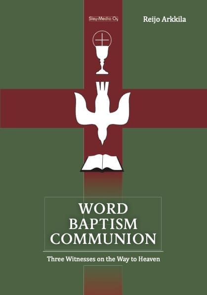 Word - Baptism - Communion – Three Witnesses on the Way to Heaven