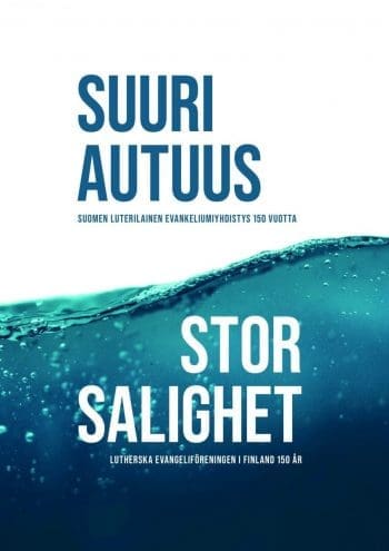 Suuri autuus - Suomen Luterilainen Evankeliumiyhdistys 150 vuotta